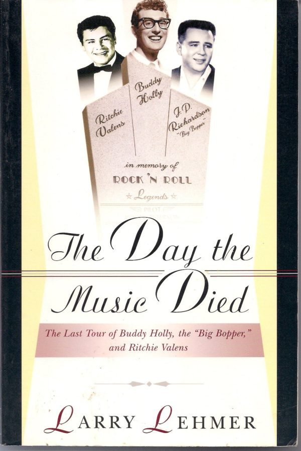 The Day the Music Died The Last Tour, Larry Lehmer,Book, Buddy HOLLY Ritchie VALENS The Big Bopper Rock and Roll Music History For Discount