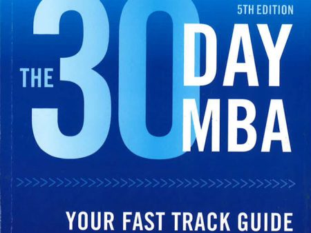 The 30 Day MBA: Your Fast Track Guide to Business Success Online Hot Sale