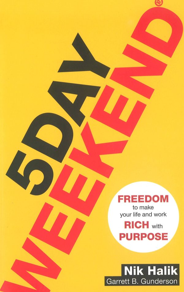 5 Day Weekend: Freedom to Make Your Life and Work Rich with Purpose For Cheap