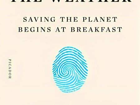 We Are The Weather: Saving The Planet Begins At Breakfast For Cheap