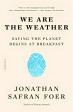 We Are The Weather: Saving The Planet Begins At Breakfast For Cheap