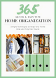 365 Quick & Easy Tips: Home Organization: Simple Techniques to Keep Your Home Neat and Tidy Year Round Supply